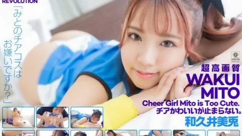 CSPL-021 [4K] 4K Revolution Cheer is cute, but…I can’t stop. Mito Wakui